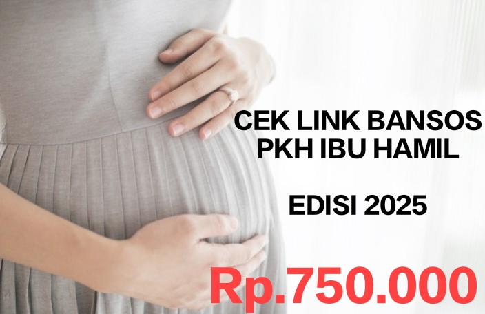 PKH Bansos Ibu Hamil 2025 Rp750.000 Segera Cair, Cek Link Daftar Penerima di Sini