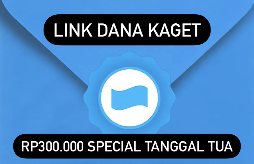 Special Tanggal Tua! Klik Link DANA Kaget Sekarang, Saldo Rp300 Ribu Auto Cair 