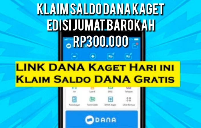 Klaim Saldo DANA Kaget Edisi Jumat Barokah 14 Februari 2025, Pasti Cair Rp300.000