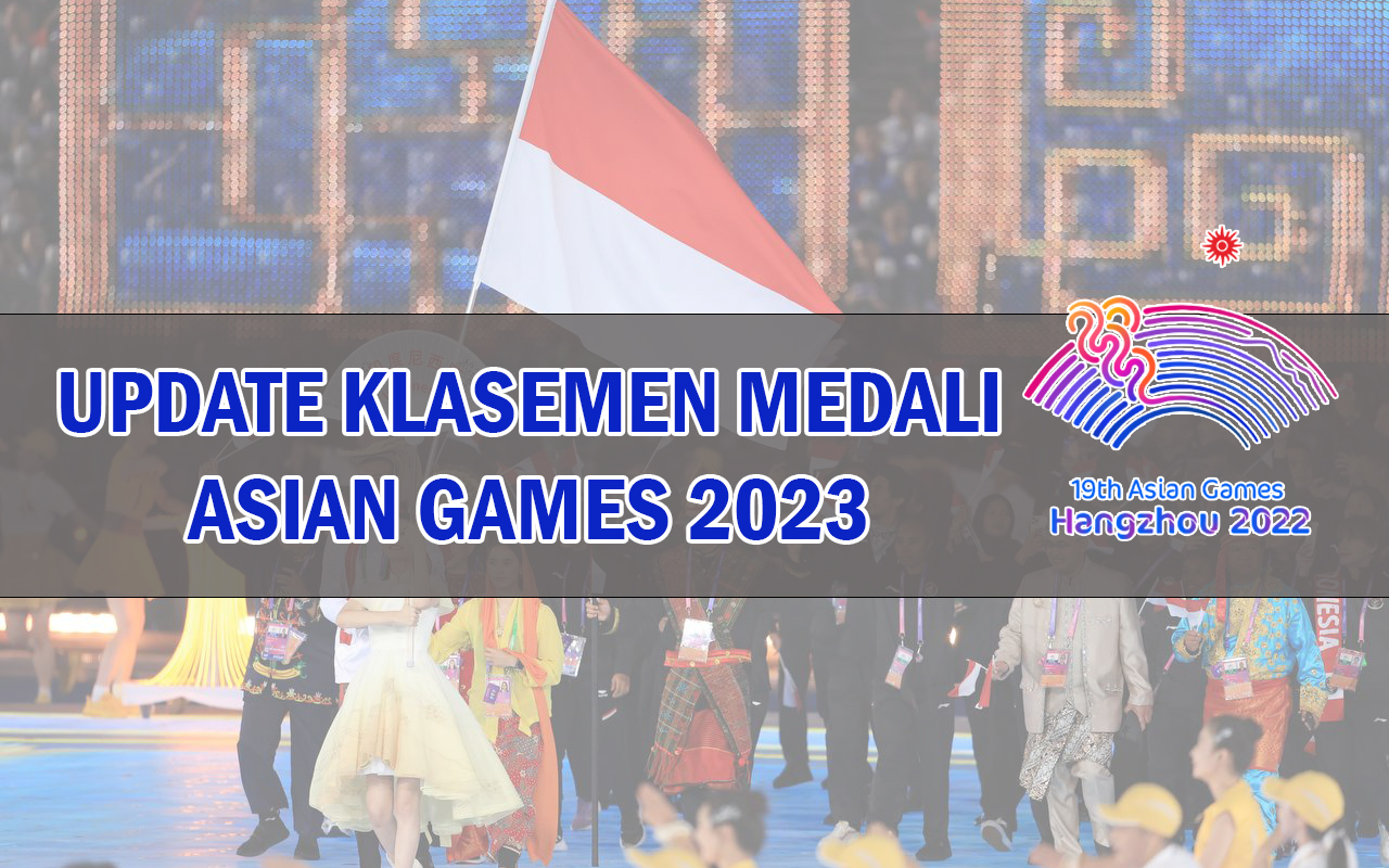 UPDATE! Klasemen dan Perolehan Medali Asian Games 2023, China Kokoh Dipuncak, Indonesia Semakin Melemah