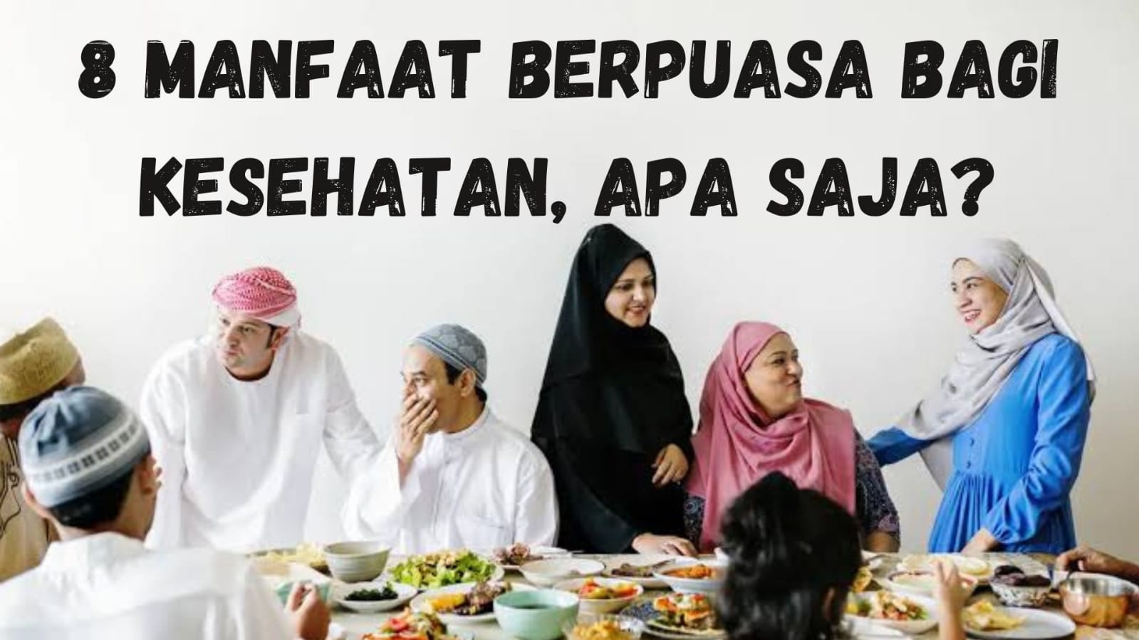 Selain Menunaikan Ibadah, Berpuasa Juga Punya 8 Manfaat Besar Bagi Kesehatan, Apa Saja? 