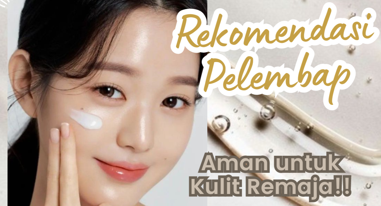 8 Rekomendasi Pelembap Wajah yang Aman dan Cocok Dipakai Remaja, Bikin Kulit Lembut Anti Iritasi!