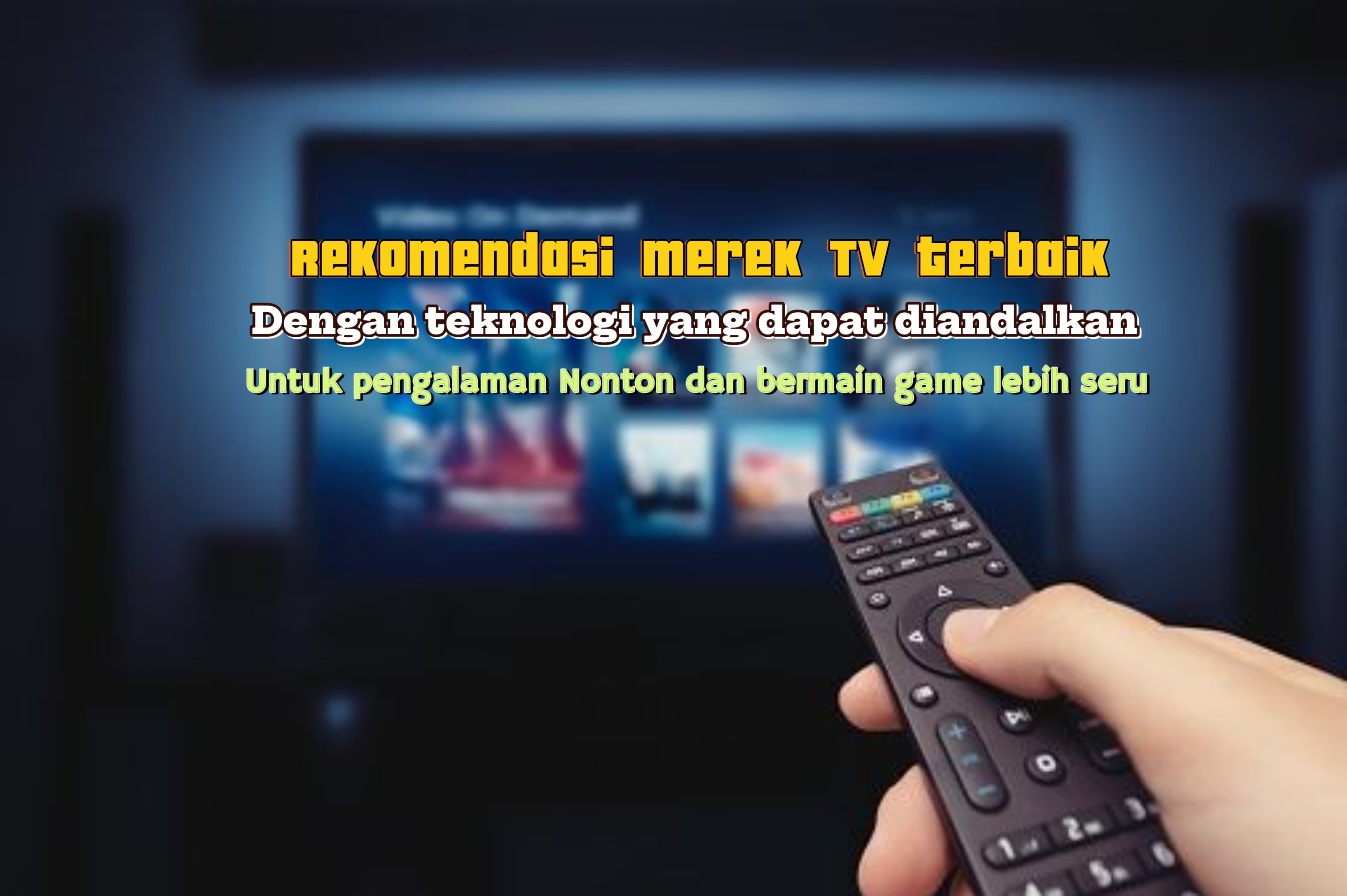 Rekomendasi Merek TV Paling Mantap? Berdasarkan Teknologi yang Dapat Diandalkan dan Bereputasi Baik