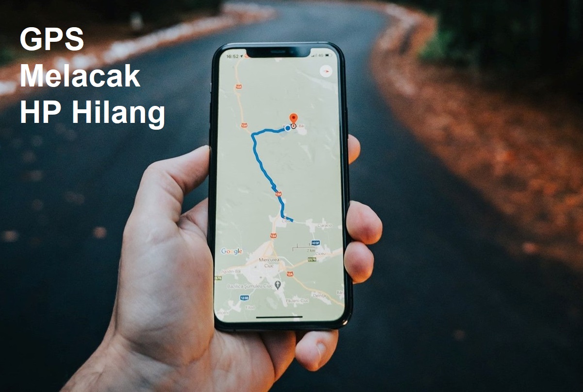 6 Cara Melacak HP yang Hilang Menggunakan GPS, Praktis dan Efektif