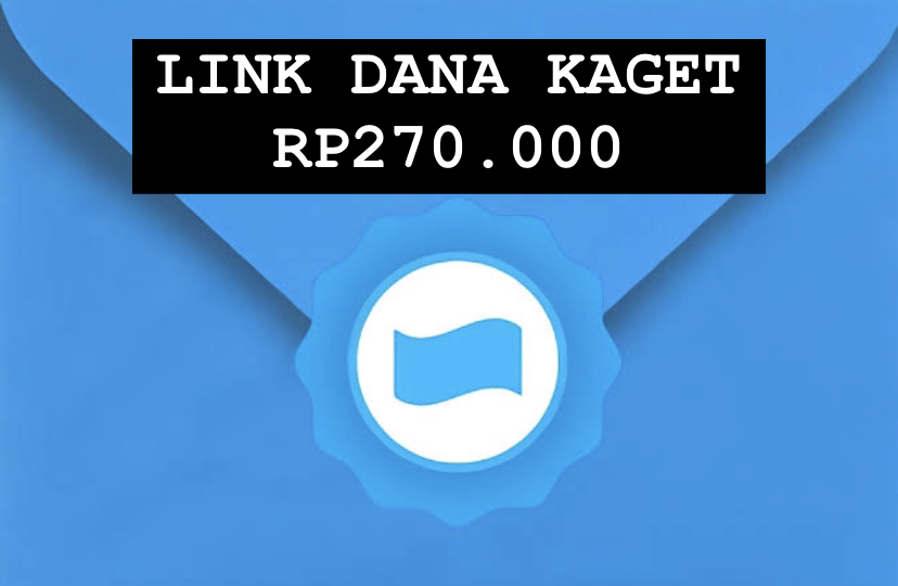 Tergacor! Link DANA Kaget Terbaru Ini Bisa Cairkan Saldo Gratis Hingga Rp270 Ribu, Coba Sekarang Deh