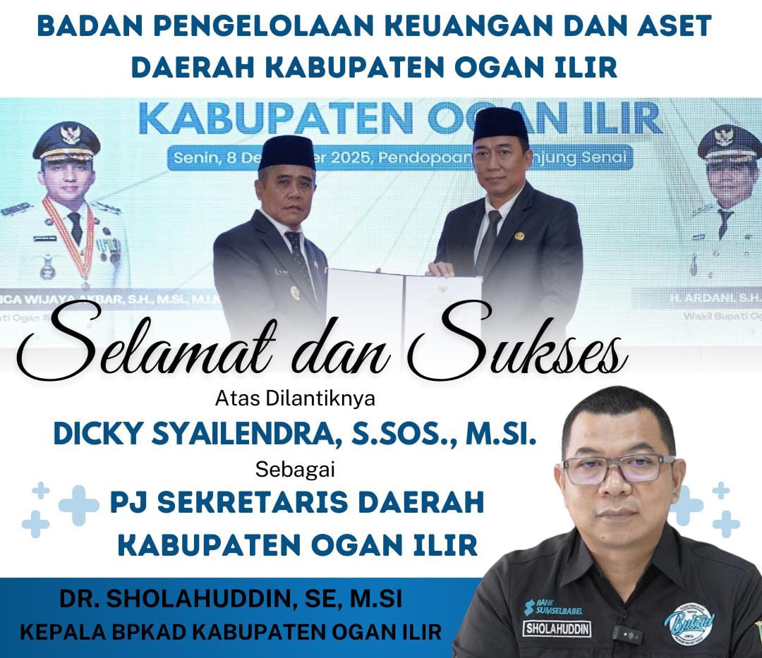 BPKAD Kabupaten Ogan Ilir Mengucapkan Selamat Pelantikan Dicky Syailendra Sebagai Pj Sekda Ogan Ilir