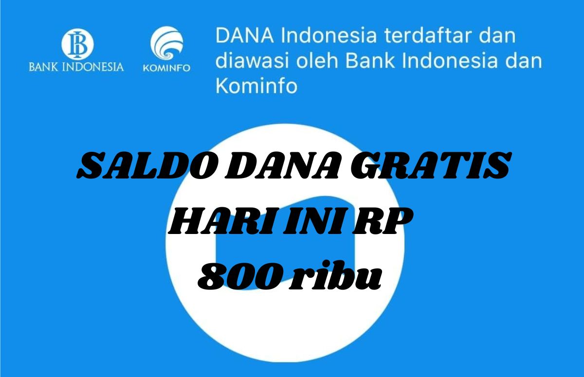 Secepat Kilat Dapatkan Saldo  Dana RP 800 Hanya  Berlaku Hari Ini 