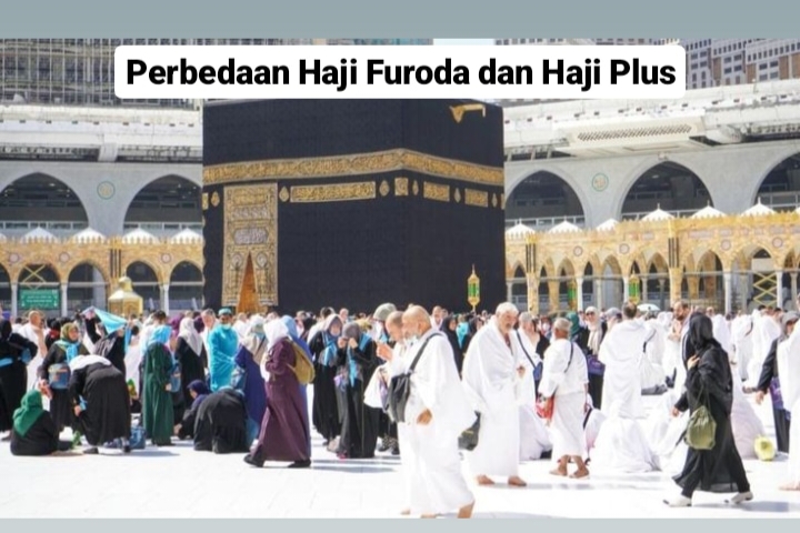 Perbedaan Haji Furoda dan Haji Plus: Mana yang Lebih Afdol?