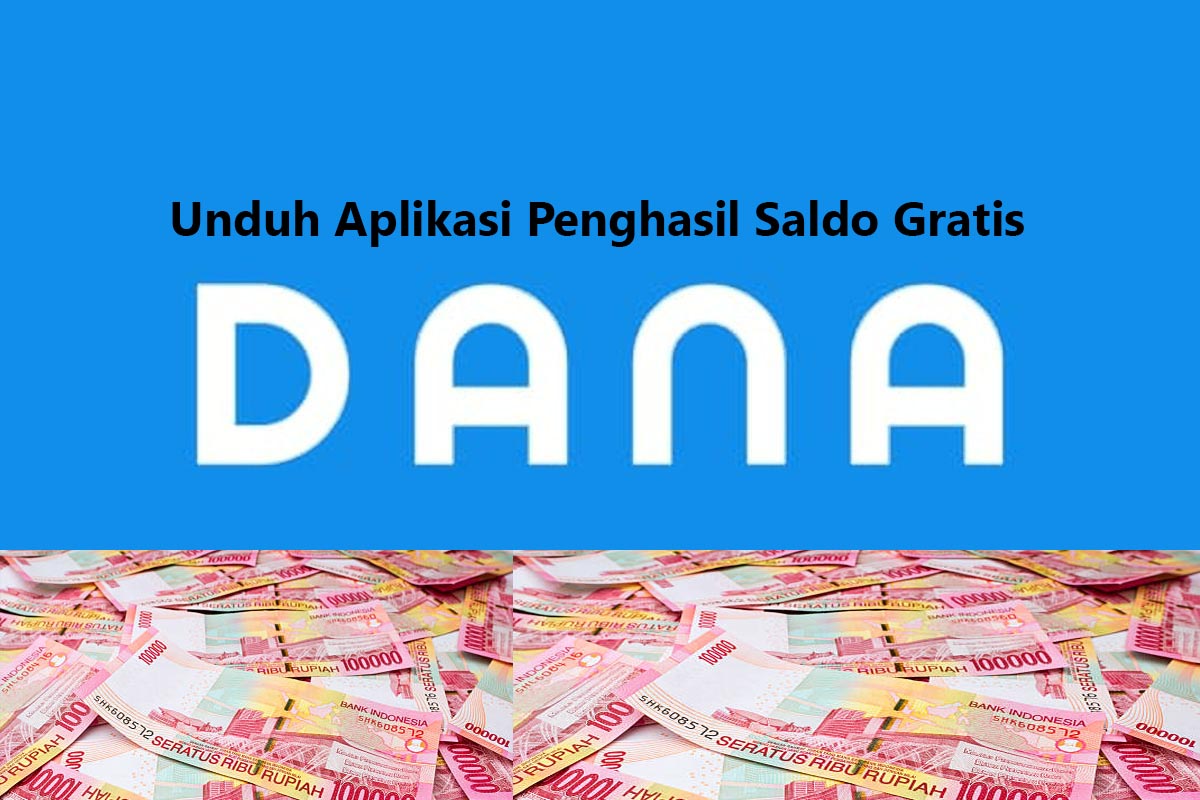 Hasilkan Saldo DANA Gratis dari Aplikasi Penghasil Uang hingga Rp400 Ribu, Unduh Sekarang Juga!