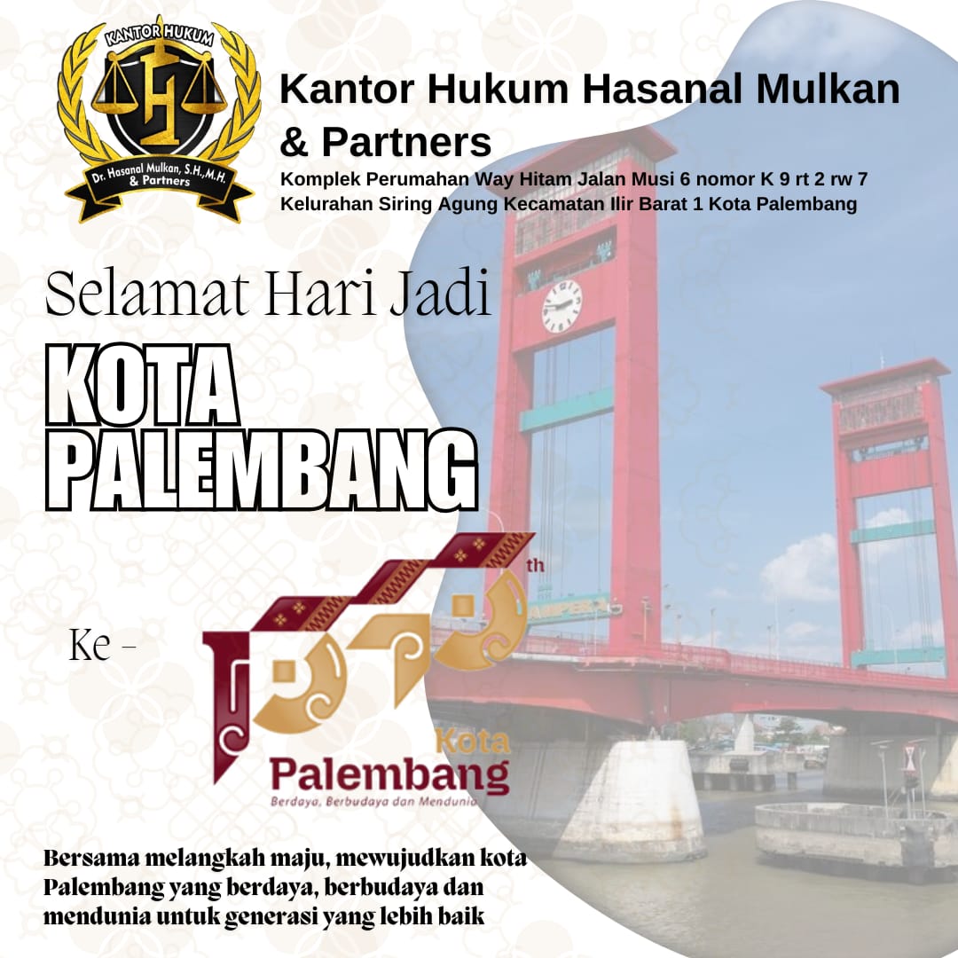 Kantor Hukum Hasanal Mulkan Mengucapkan Selamat Hari Jadi Kota Palembang 1343