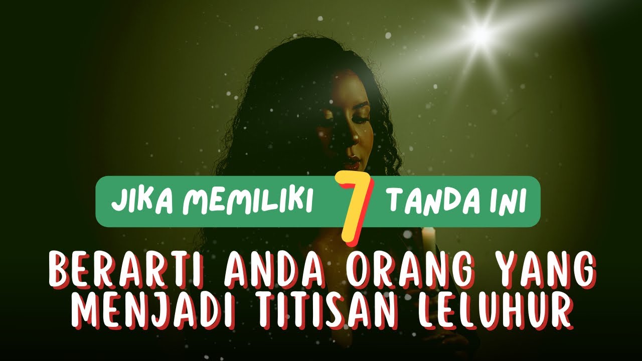 7 Tanda Orang Miliki Khodam Leluhur, Nomor 1 Tak Disangka