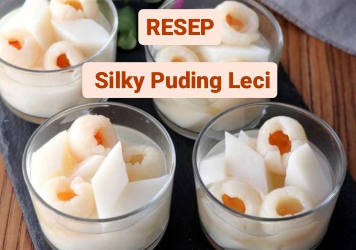 Resep Silky Puding Leci yang Super Lembut, Hidangan Penutup Sahur dan Buka Puasa