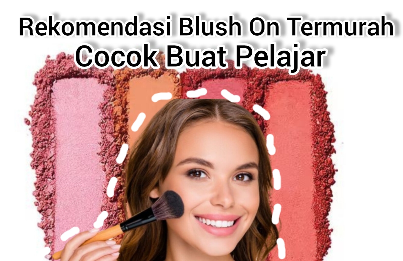 Rekomendasi Blush On Termurah Under 20K, Cocok untuk Kantong Pelajar!