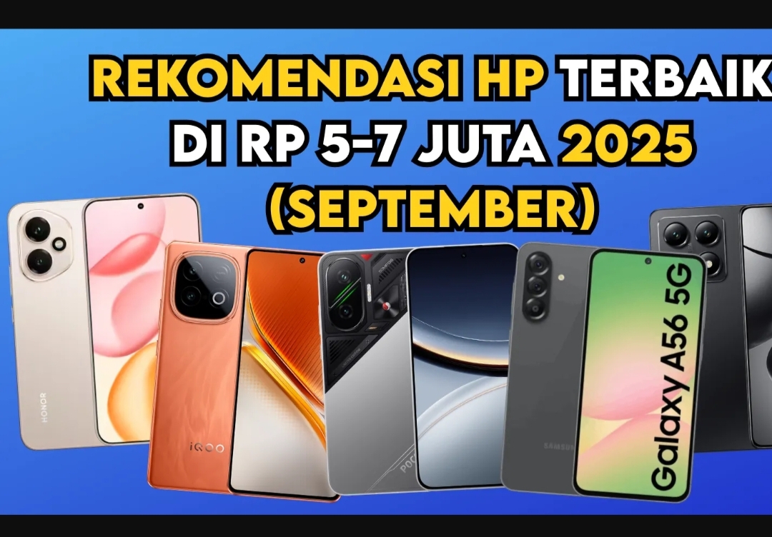 3 Rekomendasi Hp dengan Harga Rp 5-7 Jutaan di Bulan September 2025, Fitur dan Performa Dijamin Andal