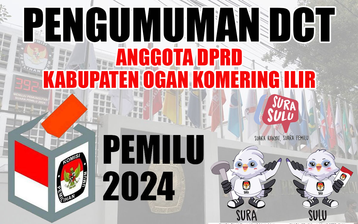 Pengumuman Daftar Calon Tetap Anggota DPRD Kabupaten Ogan Komering Ilir Pemilihan Umum 2024