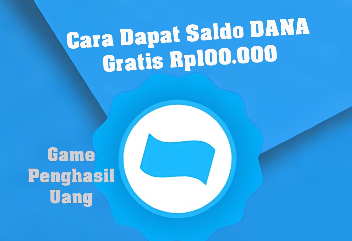 Tipis-Tipis Dulu! Begini Cara Dapat Saldo DANA Gratis Rp100.000 Menggunakan Game Penghasil Uang