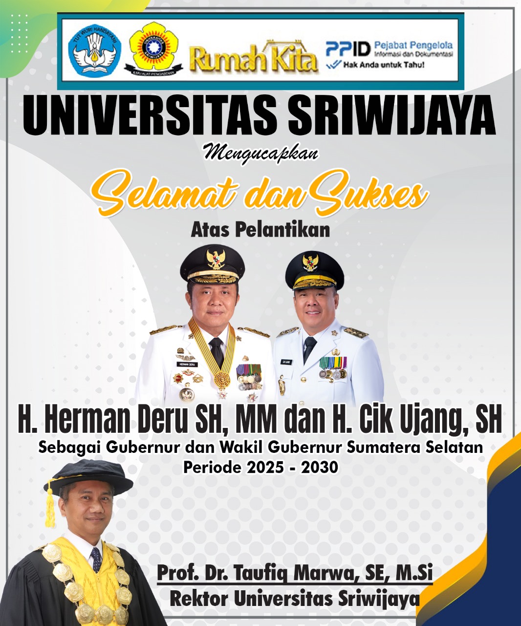 Universitas Sriwijaya Mengucapkan Selamat Atas Pelantikan Herman Deru dan Cik Ujang