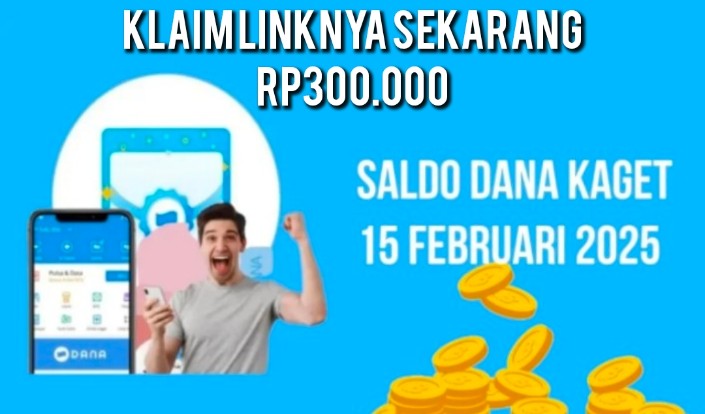 Kejutan Link Saldo DANA Kaget Rp300.000 Terbaru Spesial Hari Ini, Klaim Sekarang Kuota Terbatas