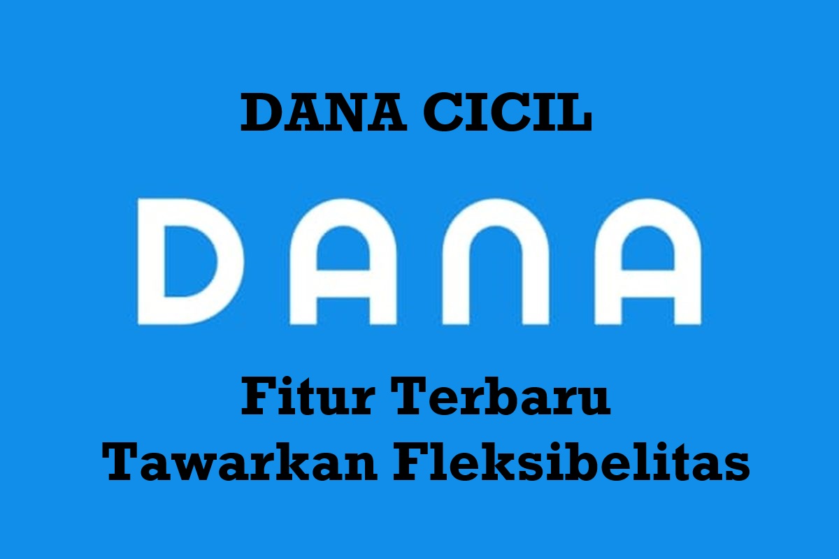 DANA Hadirkan Fitur DANA Cicil, Solusi Cicilan Digital Paling Fleksibel untuk Belanja