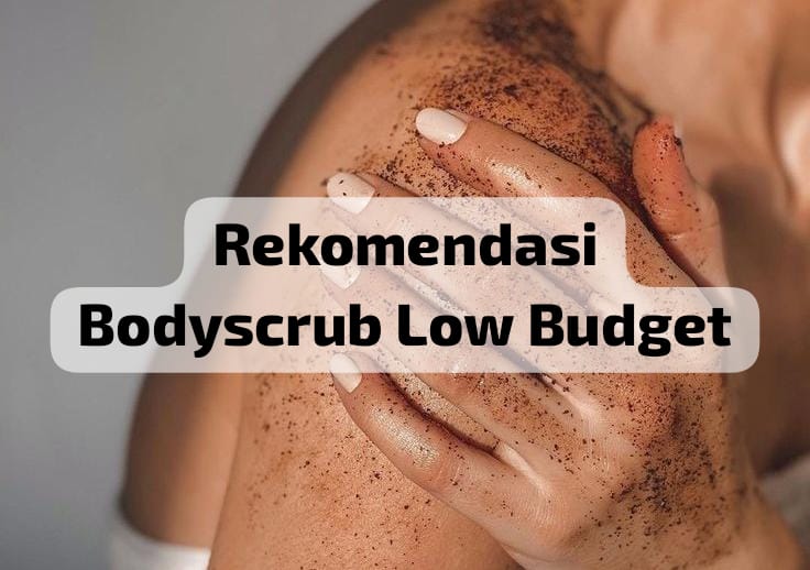 6 Rekomendasi Bodyscrub  Untuk Mencerahkan Dengan Harga Terjangkau, Glowing Maksimal Modal Minimal 