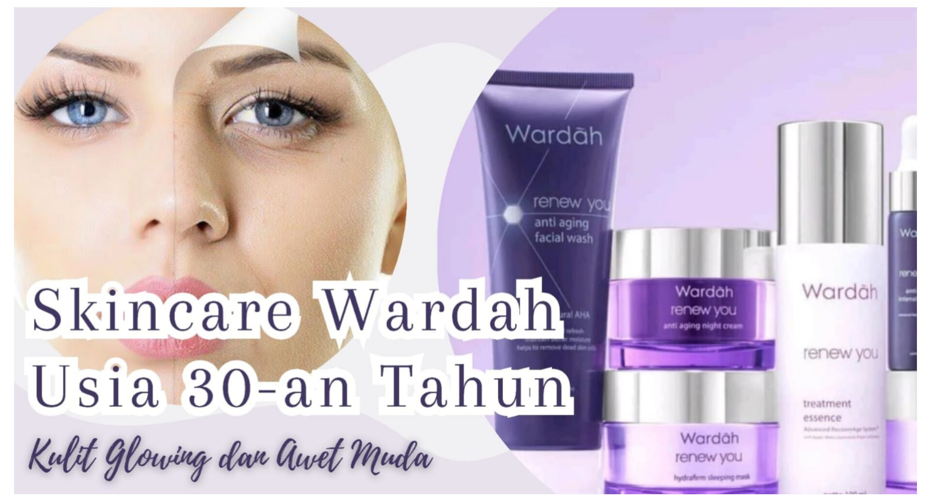 Deretan Produk Skincare Wardah untuk Usia 30-an Tahun, Rahasia Kulit Glowing dan Awet Muda! 