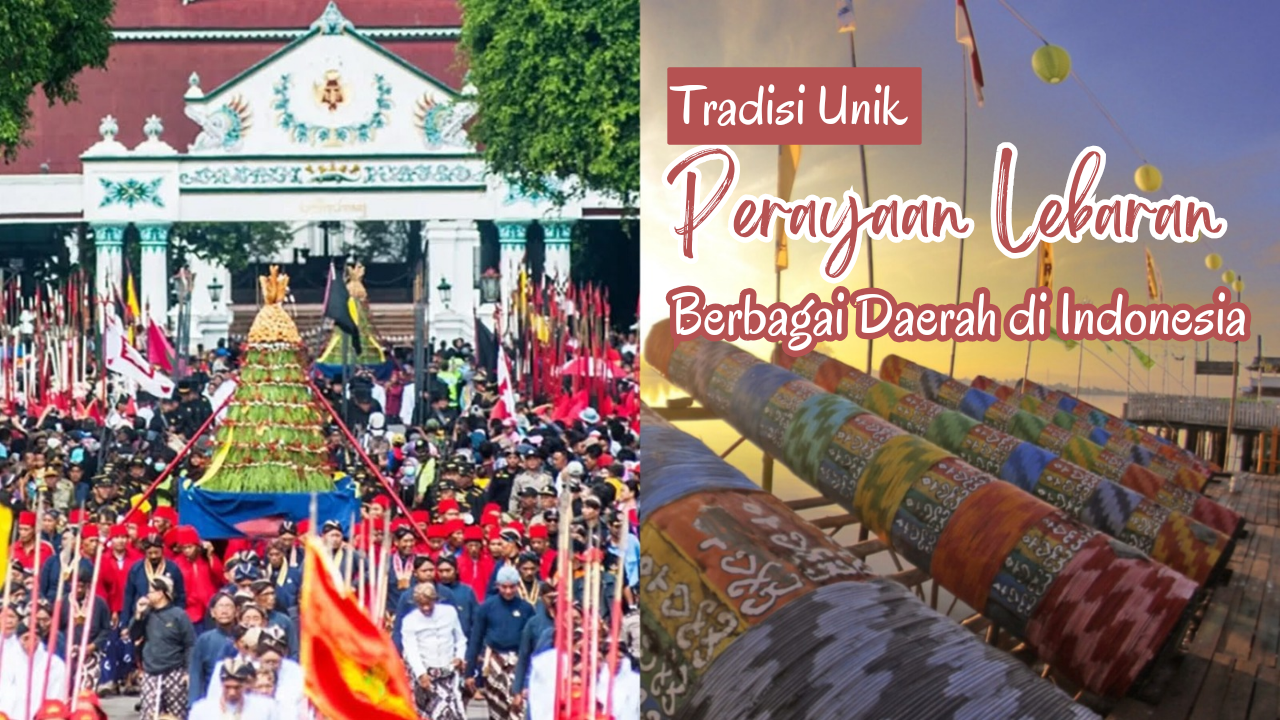 Mengenal Keberagaman Tradisi Unik Perayaan Lebaran Berbagai Daerah di Indonesia