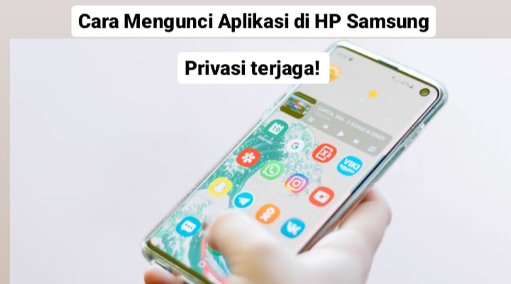 Cara Mengunci Aplikasi di HP Samsung agar Privasi Tetap Terjaga, Begini Trik Efektifnya! 