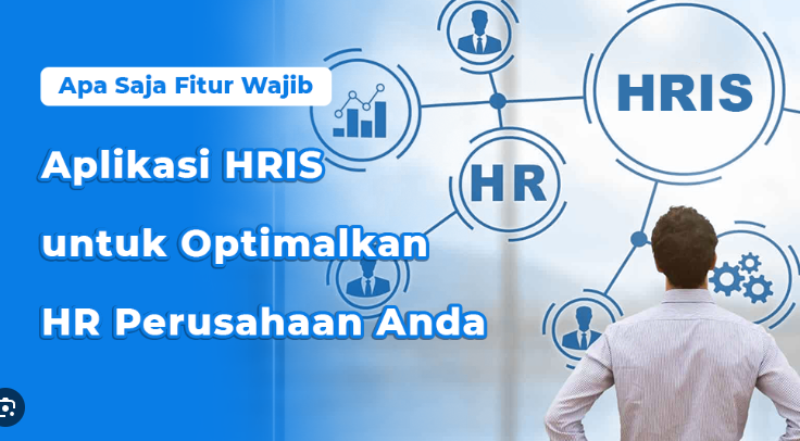 Mengenal Aplikasi HRIS untuk Meningkatkan Efisiensi dan Pengelolaan SDM Perusahaan Modern