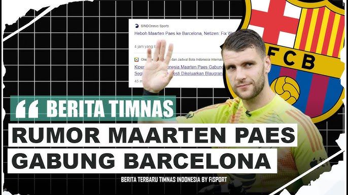 HEBOH! Maarten Paes Calon Kiper Baru Barcelona, Skuad King Indo Bikin Ngiler!