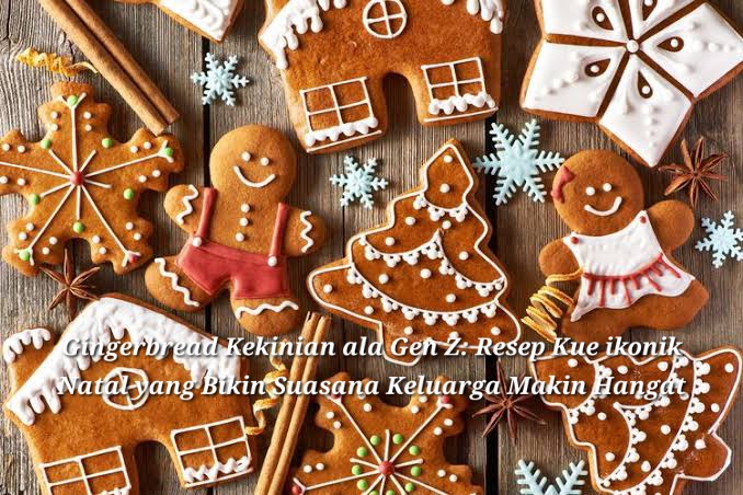 Resep Kue Gingerbread yang Kekinian ala Gen Z