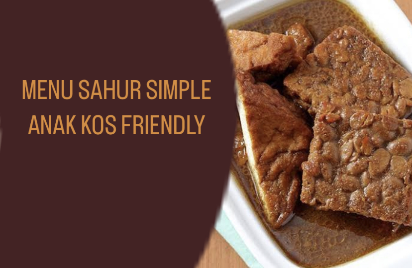 Resep Menu Sahur Anak Kos Friendly! Cuma Modal Tahu Tempe Jadi Masakan Menggiurkan