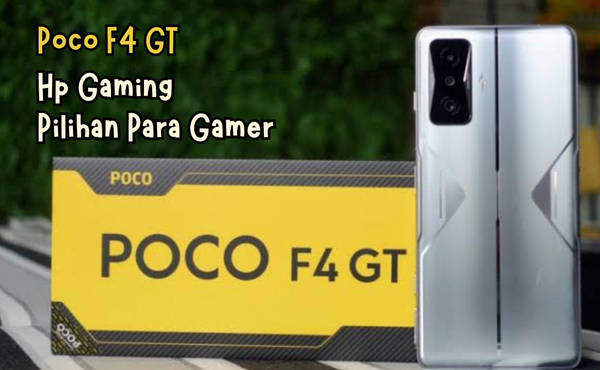 HP Poco F4 GT Performa Mengesankan, Smartphone Gaming Super Kencang Pilihan Menarik Bagi Para Gamer