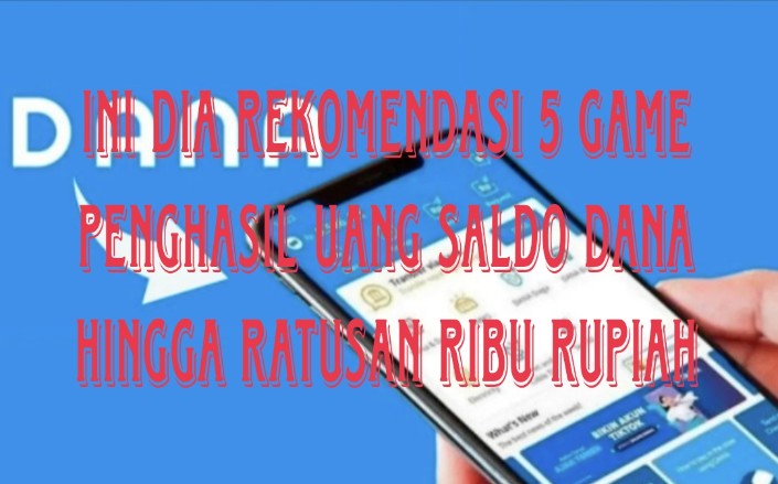 Ini Dia 5 Aplikasi Game Penghasil Uang Terbaru 2025, Dapat Saldo DANA Gratis Ratusan Ribu Rupiah