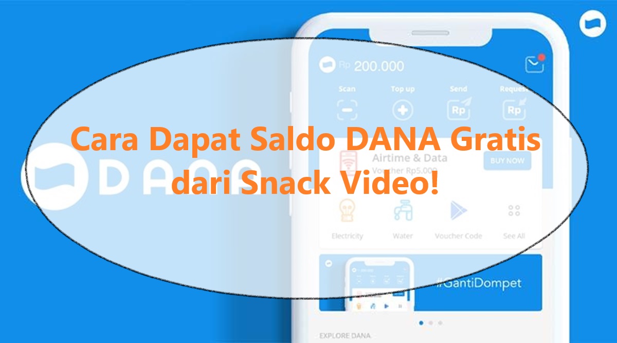 5 Cara Mendapatkan Saldo DANA Gratis dengan Menonton Video di Snack Video