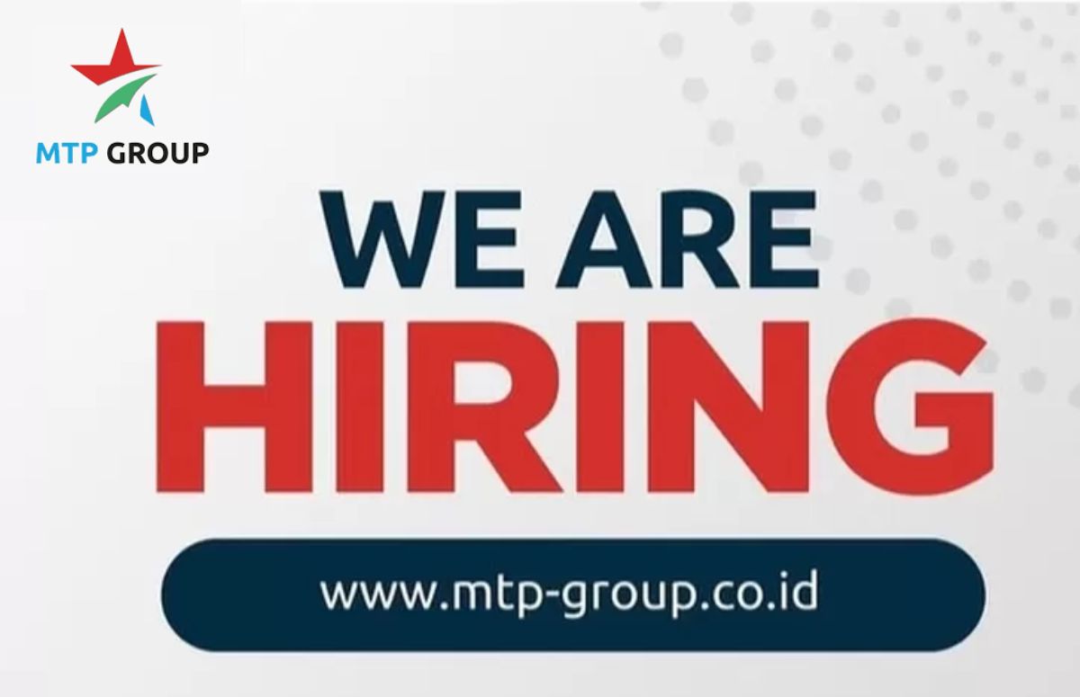 Lowongan Kerja Terbaru di MTP Group: Syarat dan Cara Daftar Pekerjaan Impian Anda di Sini!