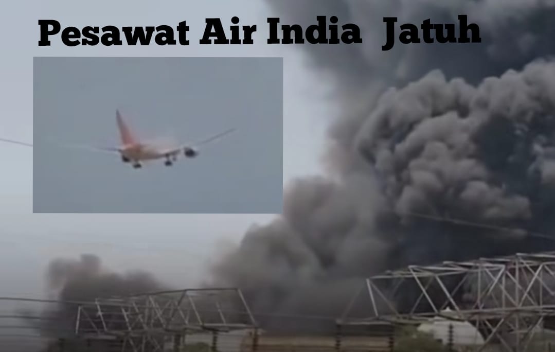 Pesawat Air India Jatuh Sesaat Setelah Lepas Landas di Ahmedabad, 242 Penumpang Diduga Tewas