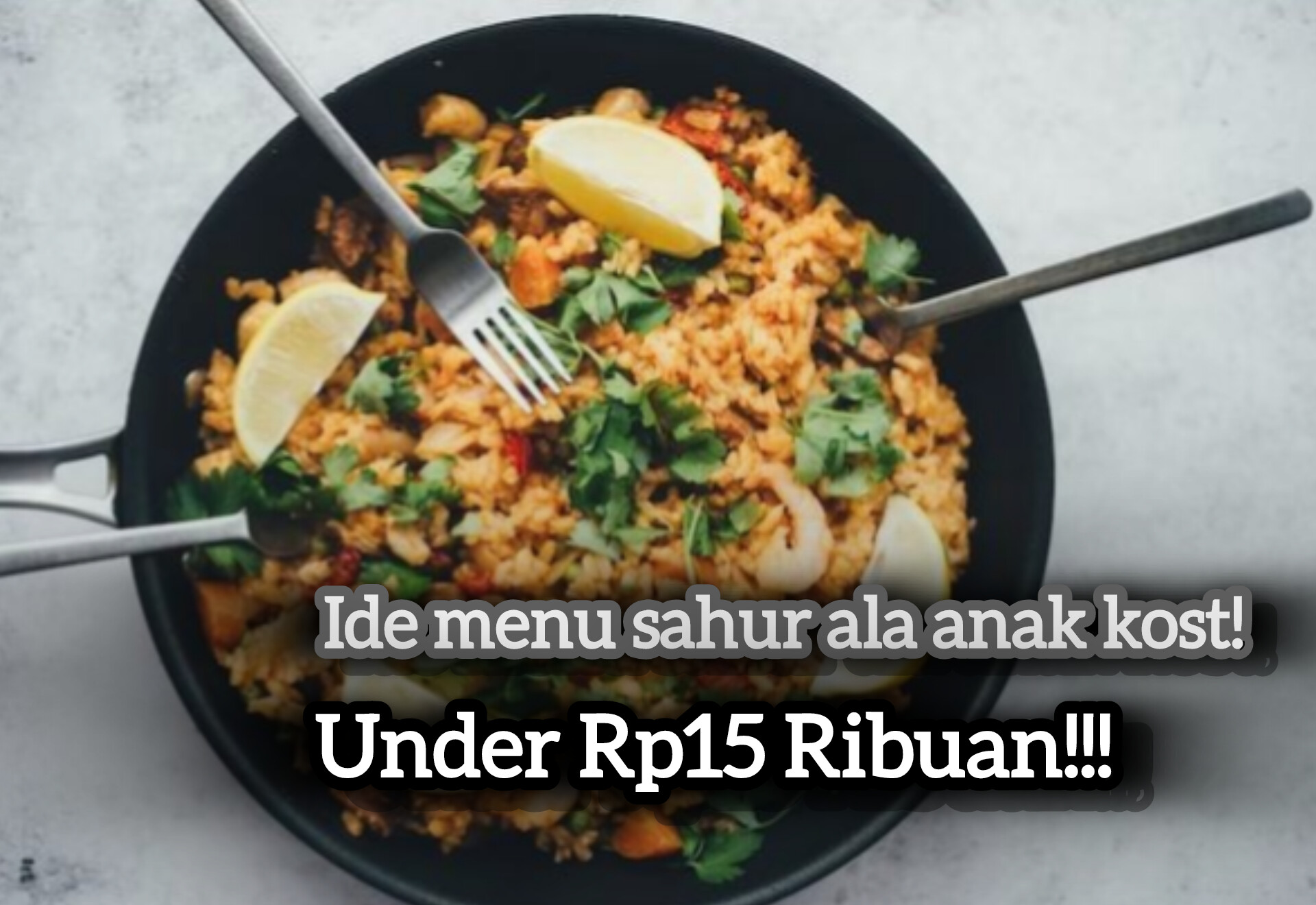 Ide Menu Sahur Ala Anak Kost Under 15 Ribuan yang Mengenyangkan, Penyelamat Saat Tanggal Tua