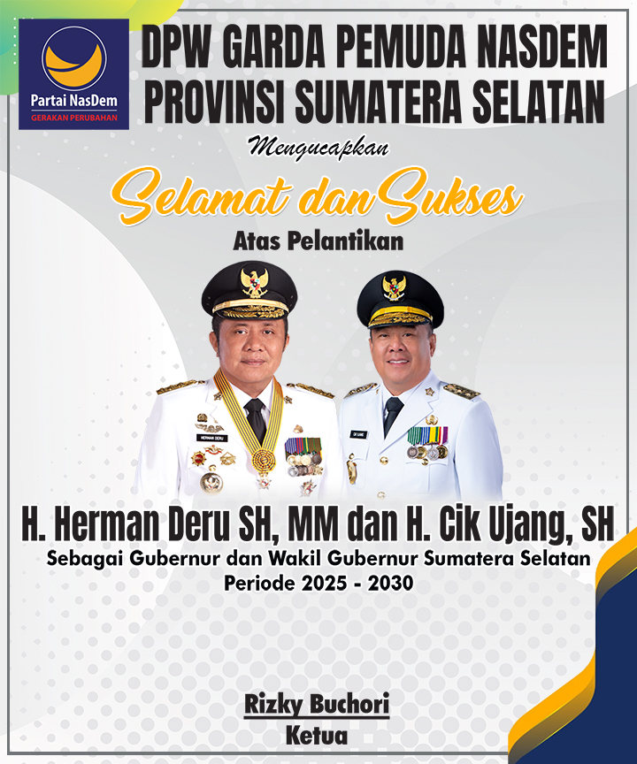 DPW Garda Pemuda Nasdem Sumsel Mengucapkan Selamat atas Pelantikan Herman Deru dan Cik Ujang