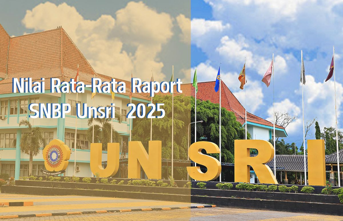 Syarat Lulus SNBP UNSRI 2025 Semua Jurusan! Catat Nilai Raport Rata-Rata yang Harus Kamu Capai 