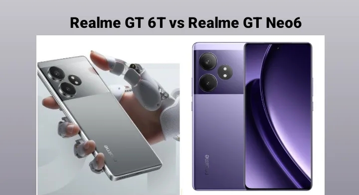 Perbandingan Realme GT 6T vs Realme GT Neo 6: Mana yang Lebih Unggul? 