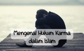 Hukum Karma dalam Islam dan Cara Memutusnya dari Seseorang, Yuk Simak Penjelasannya!