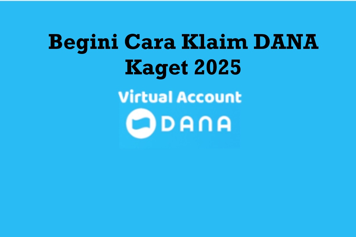 Begini Cara Klaim DANA Kaget 2025, Dapatkan Saldo DANA Gratis!