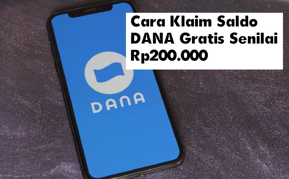 Cek Cara Klaim Saldo DANA Gratis Senilai Rp200.000, Simak Ulasannya Di Sini!