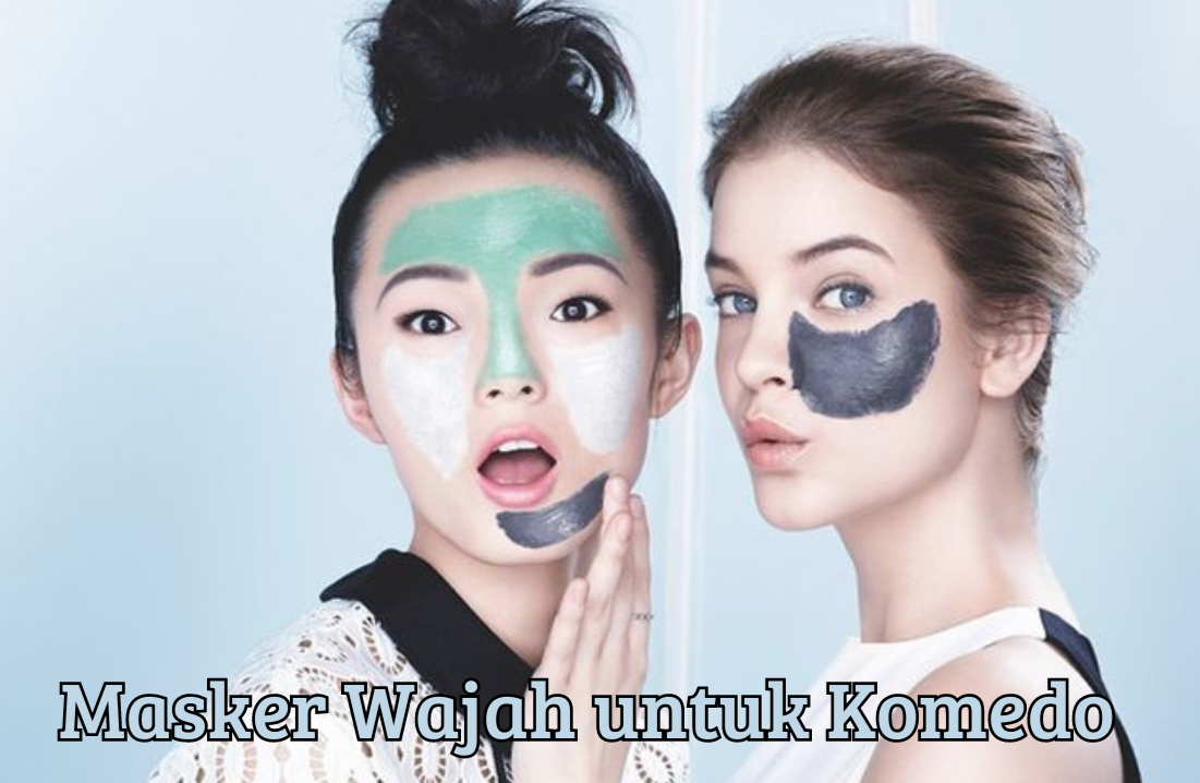 Cantik Gak Perlu Mahal! 6 Produk Masker Wajah Terbaik Ampuh Sapu Bersih Komedo Membandel