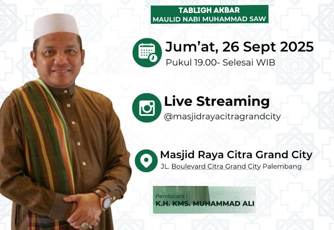 Ayo Hadiri Tabligh Akbar, Peringatan Maulid Nabi Muhammad SAW di Masjid Raya CGC Palembang