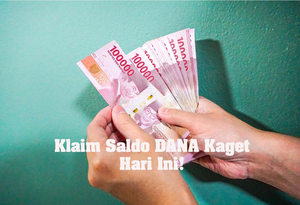 Ada DANA Kaget Hari Ini! Dapatkan Saldo Gratis Ratusan Ribu dengan Mudah