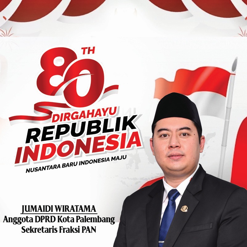 Jumadi Wiratama Anggota DPRD Palembang Sekretaris Fraksi PAN Mengucapkan Dirgahayu Republik Indonesia ke-80