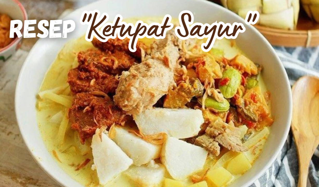 Uwenak Poll! Resep Ketupat Sayur Sajian Lezat  Saat Kumpul Keluarga di Momen Lebaran