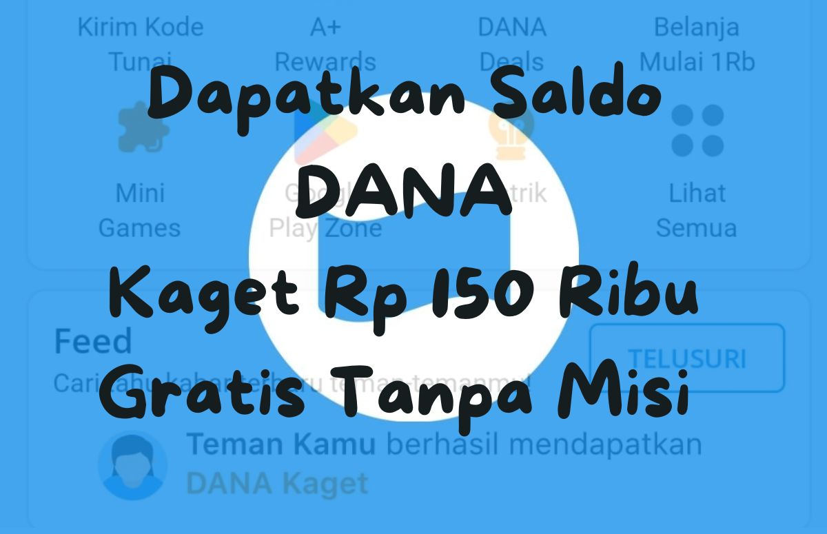 Dapatkan Saldo DANA Kaget Rp 150 Ribu Gratis Tanpa Misi, Begini Caranya!