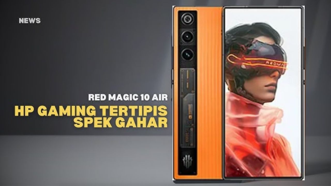 Red Magic 10 Air Resmi Meluncur: Pilihan HP Gaming Tipis dengan Sistem Pendingin ICE-X